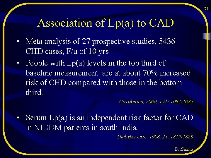 71 Association of Lp(a) to CAD • Meta analysis of 27 prospective studies, 5436 71 Association of Lp(a) to CAD • Meta analysis of 27 prospective studies, 5436