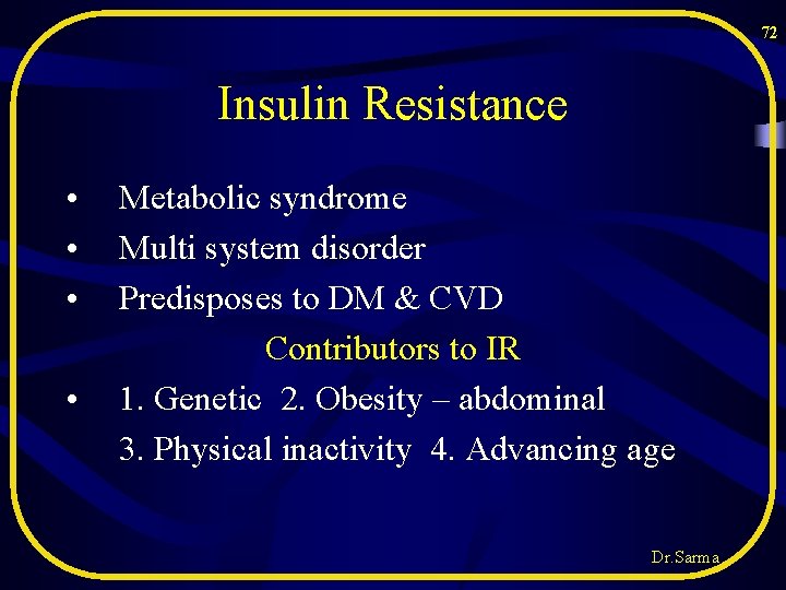 72 Insulin Resistance • • Metabolic syndrome Multi system disorder Predisposes to DM & 72 Insulin Resistance • • Metabolic syndrome Multi system disorder Predisposes to DM &