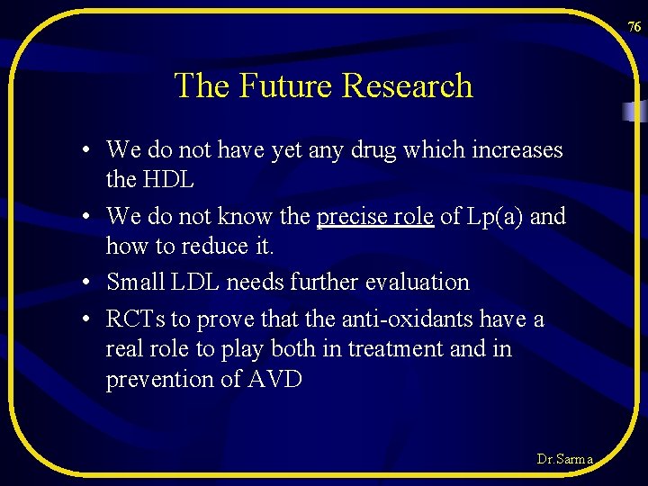 76 The Future Research • We do not have yet any drug which increases 76 The Future Research • We do not have yet any drug which increases