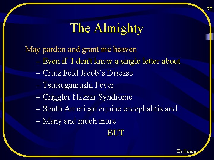 77 The Almighty May pardon and grant me heaven – Even if I don't 77 The Almighty May pardon and grant me heaven – Even if I don't