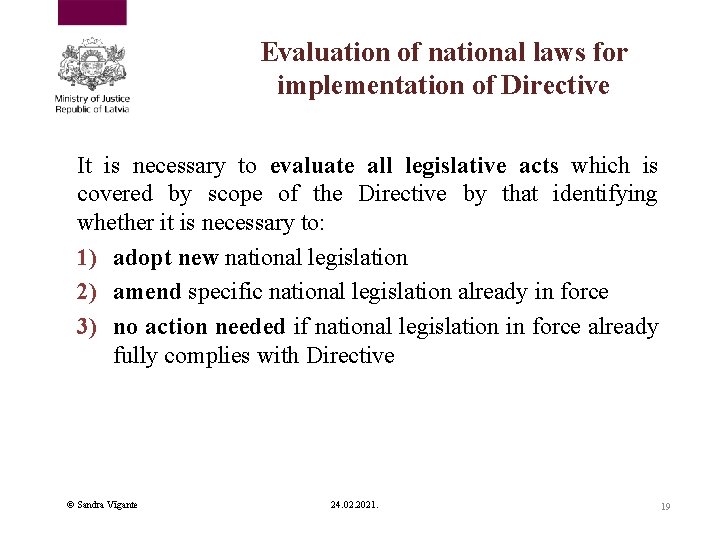 Evaluation of national laws for implementation of Directive It is necessary to evaluate all