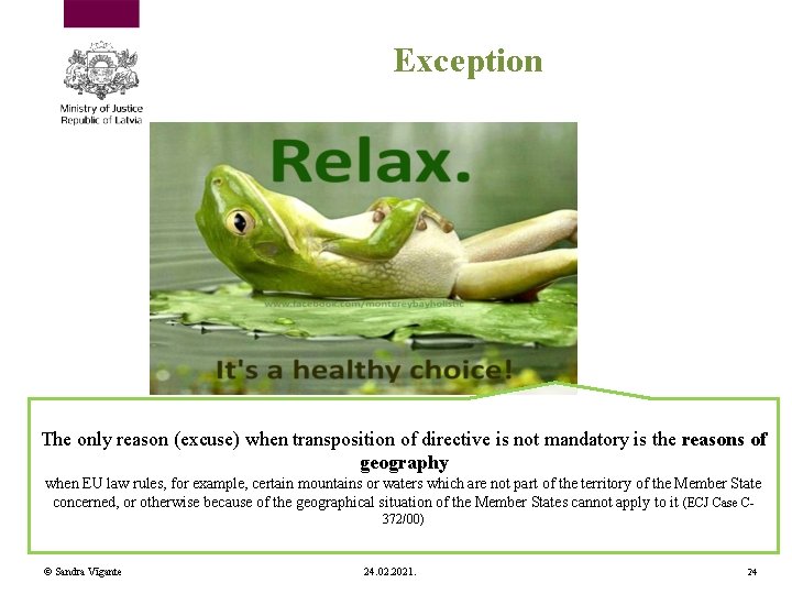 Exception The only reason (excuse) when transposition of directive is not mandatory is the