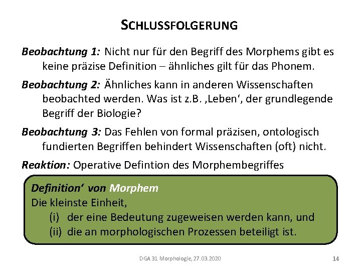 SCHLUSSFOLGERUNG Beobachtung 1: Nicht nur für den Begriff des Morphems gibt es keine präzise