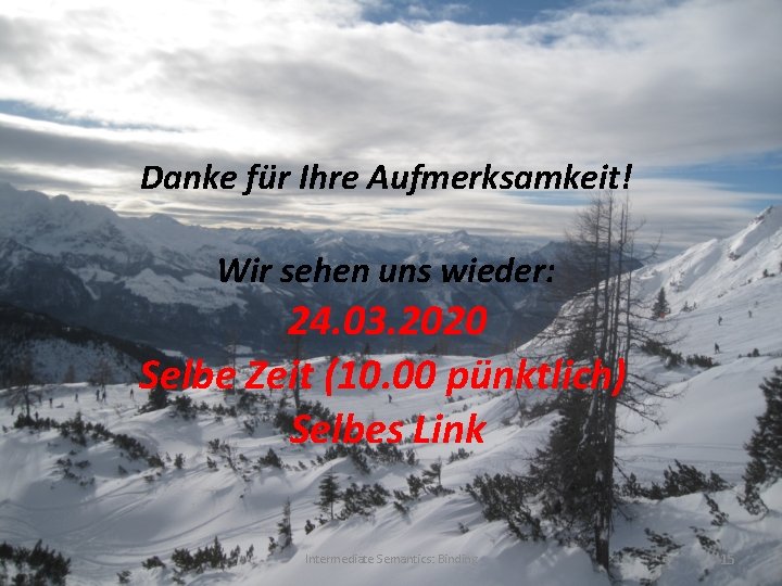 Danke für Ihre Aufmerksamkeit! Wir sehen uns wieder: 24. 03. 2020 Selbe Zeit (10.