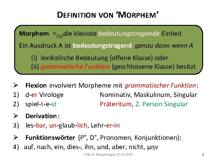 DEFINITION VON ‘MORPHEM ’ Morphem =Defdie kleinste bedeutungstragende Einheit Ein Ausdruck A ist bedeutungstragend