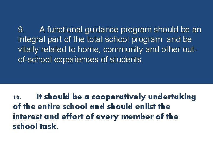 9. A functional guidance program should be an integral part of the total school 9. A functional guidance program should be an integral part of the total school