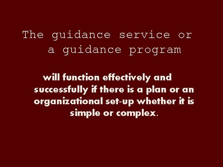 The guidance service or a guidance program will function effectively and successfully if there The guidance service or a guidance program will function effectively and successfully if there