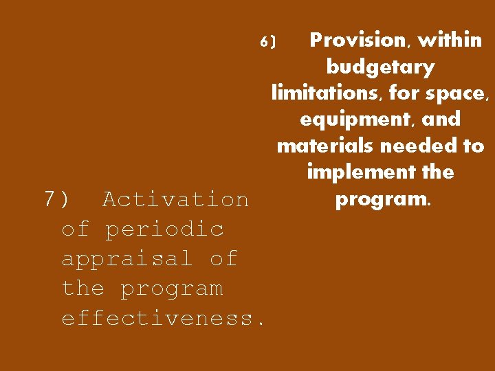 6) Provision, within budgetary limitations, for space, equipment, and materials needed to implement the 6) Provision, within budgetary limitations, for space, equipment, and materials needed to implement the