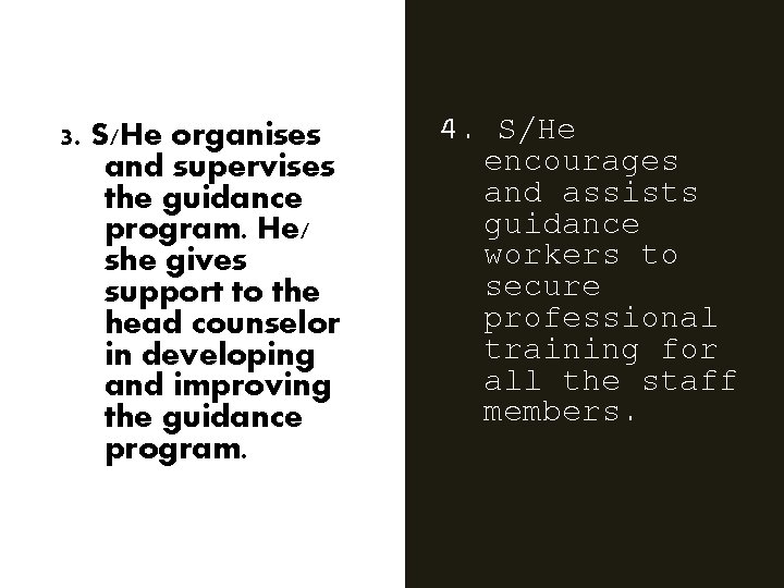 3. S/He organises and supervises the guidance program. He/ she gives support to the 3. S/He organises and supervises the guidance program. He/ she gives support to the