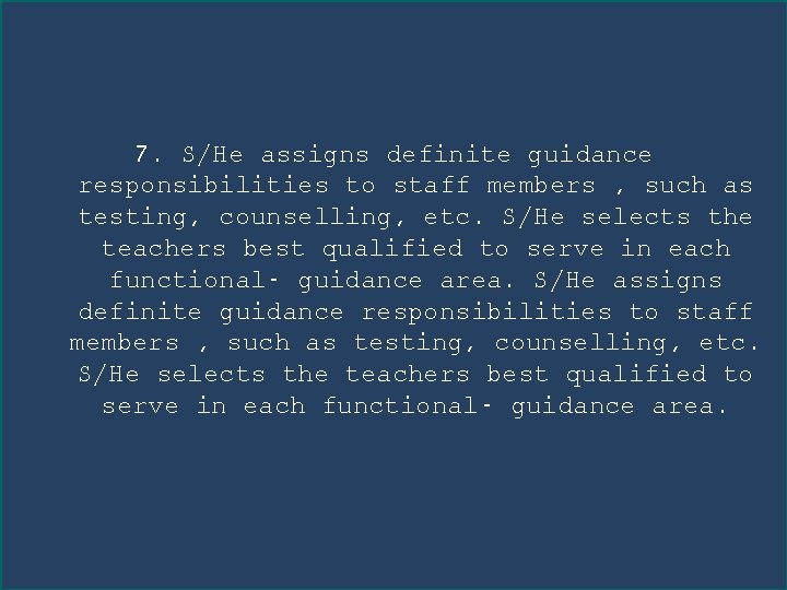 7. S/He assigns definite guidance responsibilities to staff members , such as testing, counselling, 7. S/He assigns definite guidance responsibilities to staff members , such as testing, counselling,