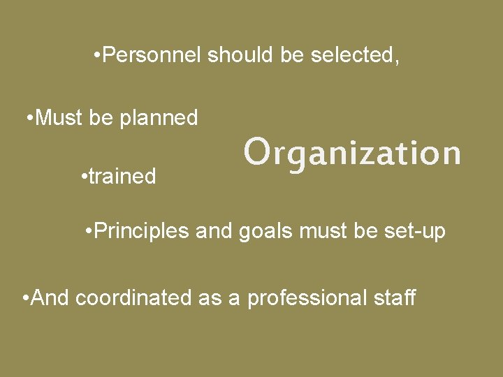 • Personnel should be selected, • Must be planned • trained Organization • • Personnel should be selected, • Must be planned • trained Organization •