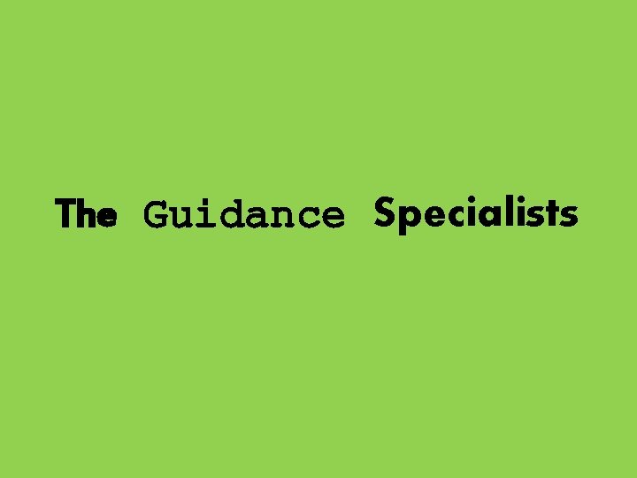 The Guidance Specialists The Guidance Specialists
