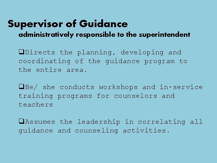 Supervisor of Guidance administratively responsible to the superintendent q. Directs the planning, developing and Supervisor of Guidance administratively responsible to the superintendent q. Directs the planning, developing and