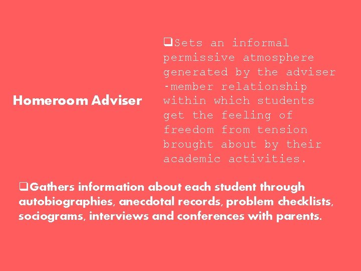 Homeroom Adviser q. Sets an informal permissive atmosphere generated by the adviser -member relationship Homeroom Adviser q. Sets an informal permissive atmosphere generated by the adviser -member relationship
