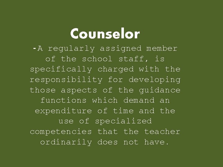 Counselor -A regularly assigned member of the school staff, is specifically charged with the Counselor -A regularly assigned member of the school staff, is specifically charged with the
