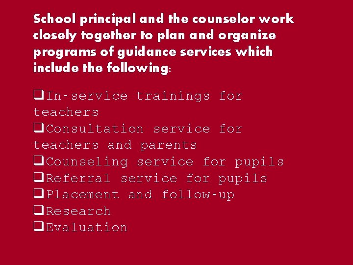 School principal and the counselor work closely together to plan and organize programs of School principal and the counselor work closely together to plan and organize programs of