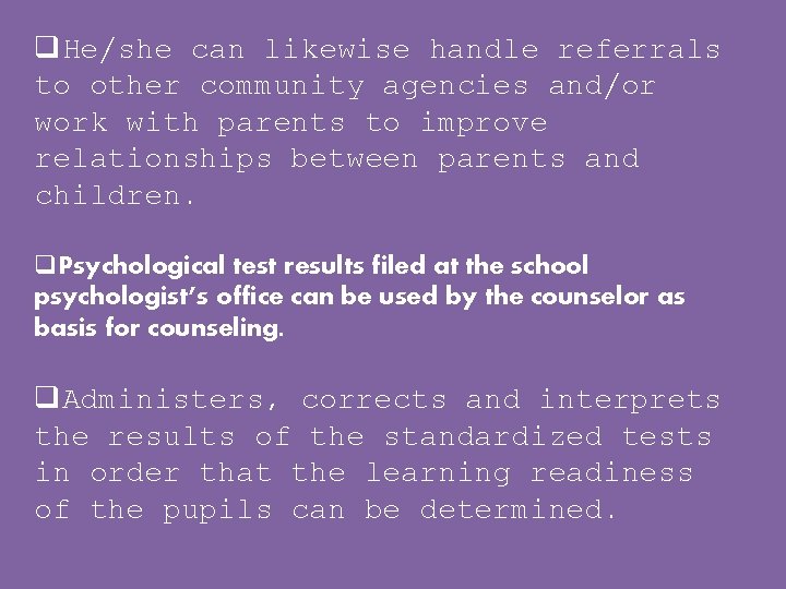 q. He/she can likewise handle referrals to other community agencies and/or work with parents q. He/she can likewise handle referrals to other community agencies and/or work with parents