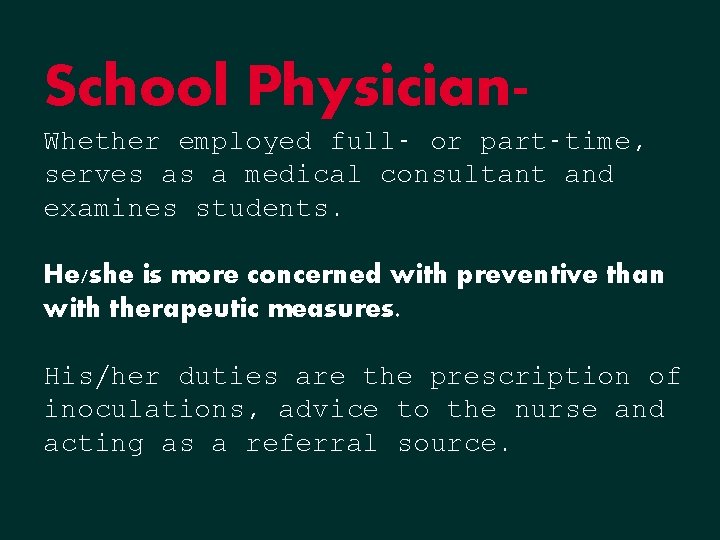 School Physician. Whether employed full- or part-time, serves as a medical consultant and examines School Physician. Whether employed full- or part-time, serves as a medical consultant and examines
