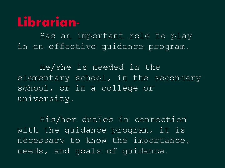Librarian. Has an important role to play in an effective guidance program. He/she is Librarian. Has an important role to play in an effective guidance program. He/she is