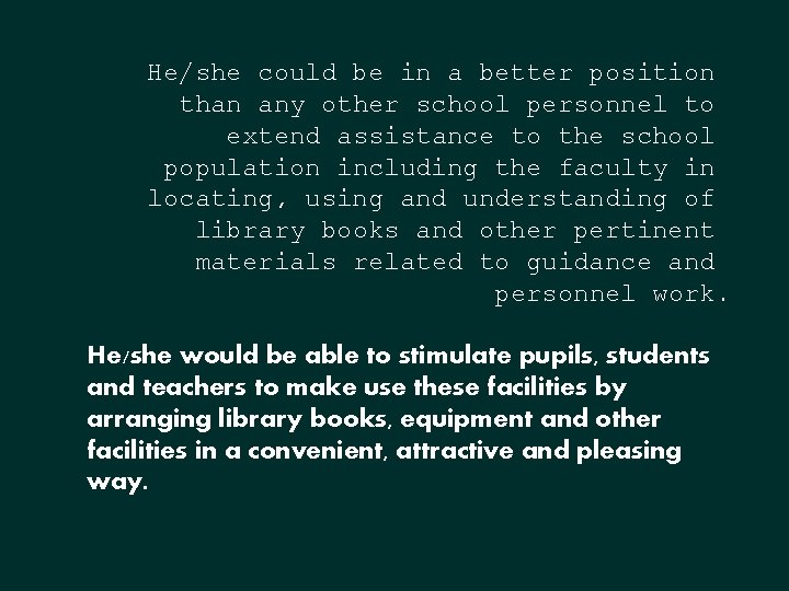 He/she could be in a better position than any other school personnel to extend He/she could be in a better position than any other school personnel to extend