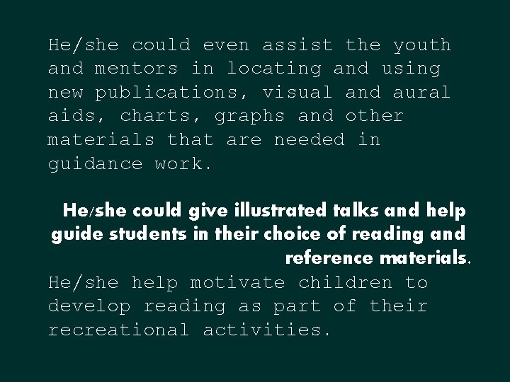 He/she could even assist the youth and mentors in locating and using new publications, He/she could even assist the youth and mentors in locating and using new publications,