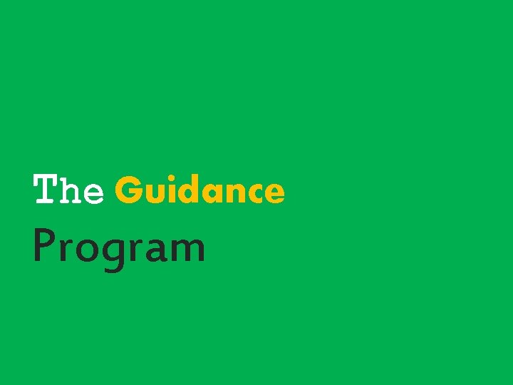 The Guidance Program The Guidance Program
