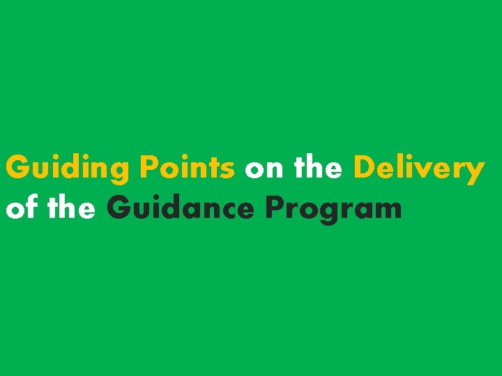Guiding Points on the Delivery of the Guidance Program Guiding Points on the Delivery of the Guidance Program