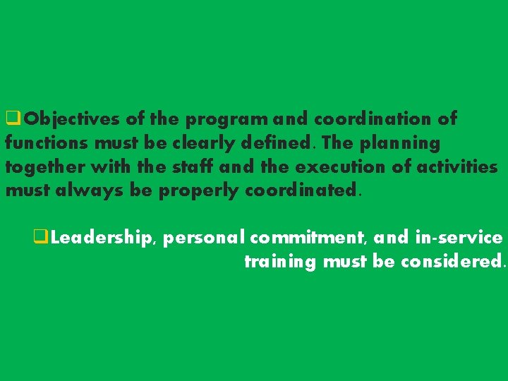 q. Objectives of the program and coordination of functions must be clearly defined. The q. Objectives of the program and coordination of functions must be clearly defined. The