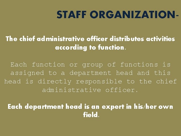 STAFF ORGANIZATIONThe chief administrative officer distributes activities according to function. Each function or group STAFF ORGANIZATIONThe chief administrative officer distributes activities according to function. Each function or group