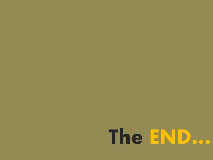 The END… The END…