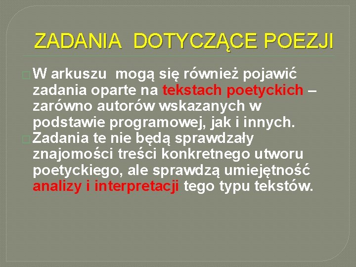 ZADANIA DOTYCZĄCE POEZJI � W arkuszu mogą się również pojawić zadania oparte na tekstach