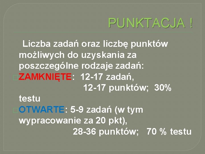 PUNKTACJA ! Liczba zadań oraz liczbę punktów możliwych do uzyskania za poszczególne rodzaje zadań: