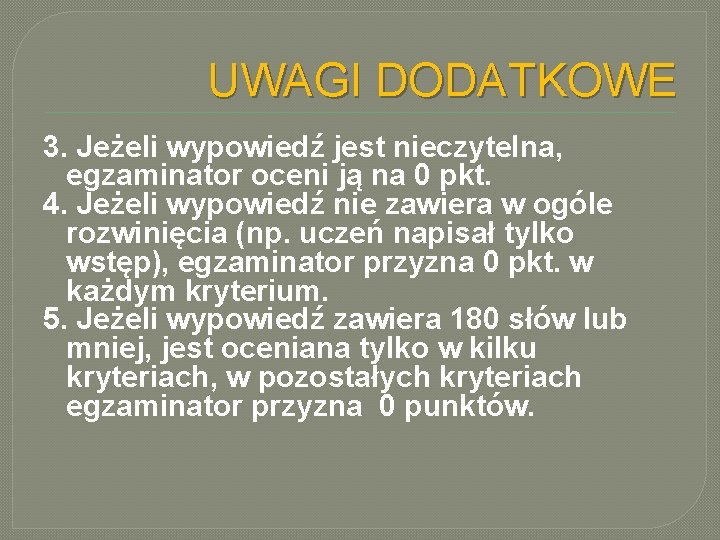 UWAGI DODATKOWE 3. Jeżeli wypowiedź jest nieczytelna, egzaminator oceni ją na 0 pkt. 4.