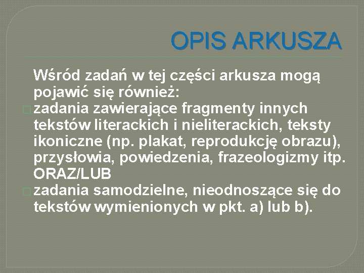 OPIS ARKUSZA Wśród zadań w tej części arkusza mogą pojawić się również: � zadania