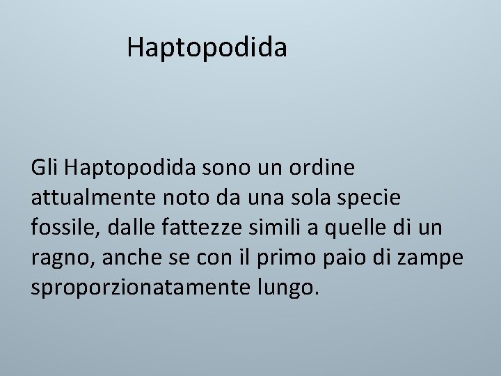 Haptopodida Gli Haptopodida sono un ordine attualmente noto da una sola specie fossile, dalle Haptopodida Gli Haptopodida sono un ordine attualmente noto da una sola specie fossile, dalle