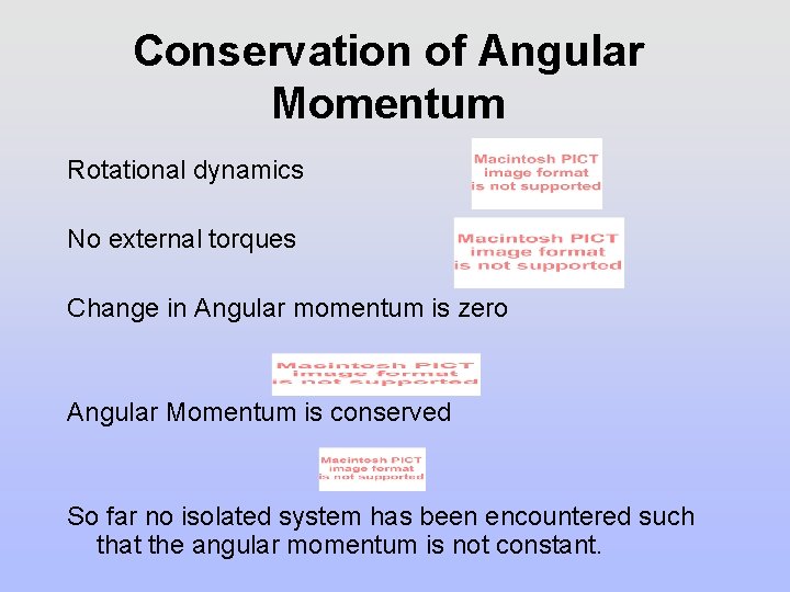Conservation of Angular Momentum Rotational dynamics No external torques Change in Angular momentum is