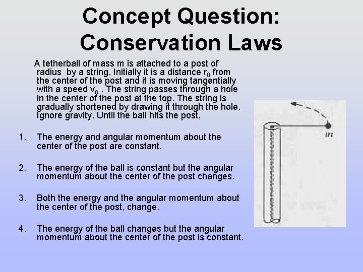 Concept Question: Conservation Laws A tetherball of mass m is attached to a post