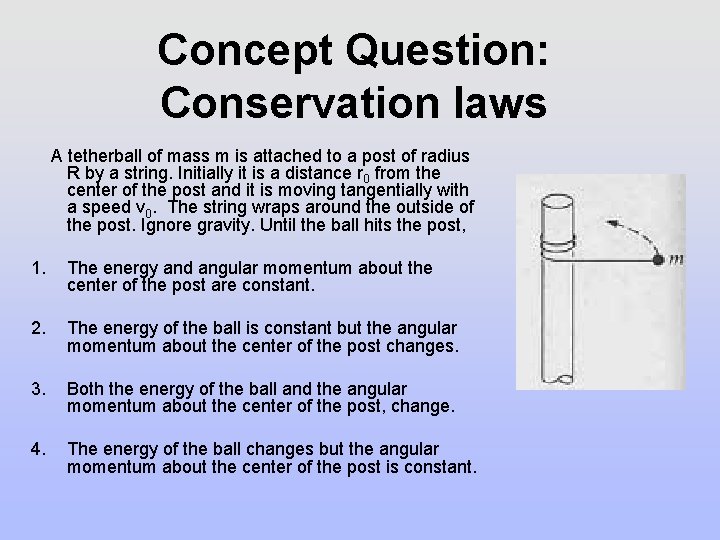 Concept Question: Conservation laws A tetherball of mass m is attached to a post