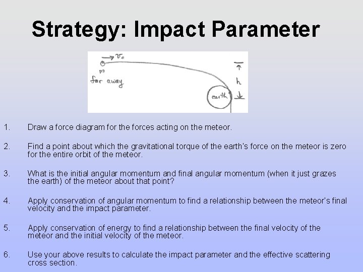 Strategy: Impact Parameter 1. Draw a force diagram for the forces acting on the