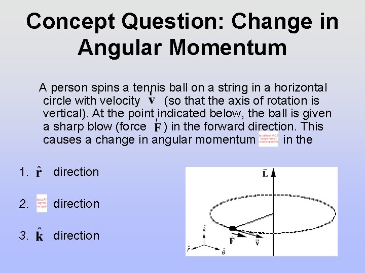 Concept Question: Change in Angular Momentum A person spins a tennis ball on a