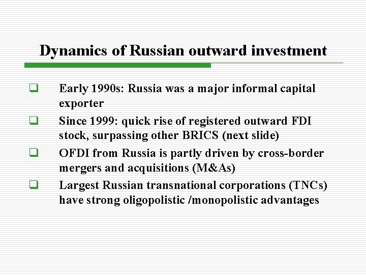 Dynamics of Russian outward investment q q Early 1990 s: Russia was a major