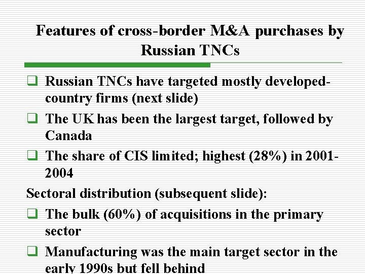 Features of cross-border M&A purchases by Russian TNCs q Russian TNCs have targeted mostly