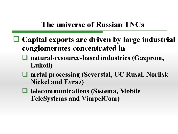 The universe of Russian TNCs q Capital exports are driven by large industrial conglomerates