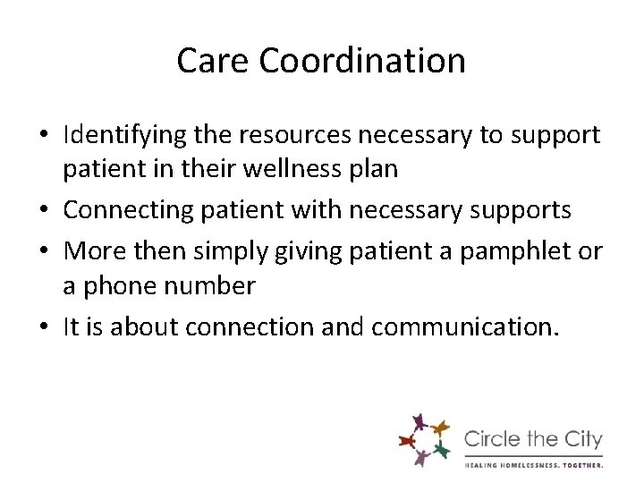 Care Coordination • Identifying the resources necessary to support patient in their wellness plan