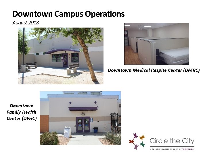 Downtown Campus Operations August 2018 Downtown Medical Respite Center (DMRC) Downtown Family Health Center