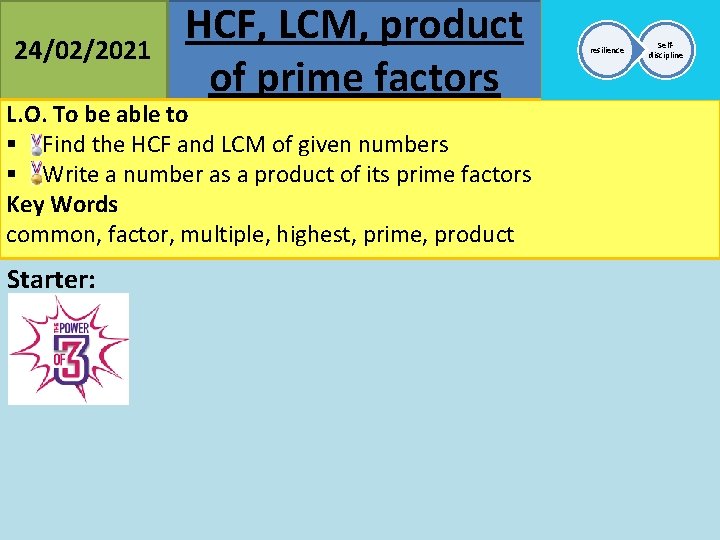 24/02/2021 HCF, LCM, product of prime factors L. O. To be able to §