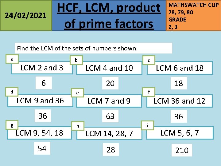 24/02/2021 HCF, LCM, product of prime factors MATHSWATCH CLIP 78, 79, 80 GRADE 2,