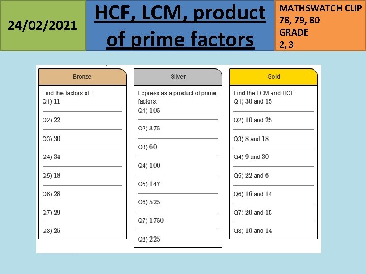 24/02/2021 HCF, LCM, product of prime factors MATHSWATCH CLIP 78, 79, 80 GRADE 2,