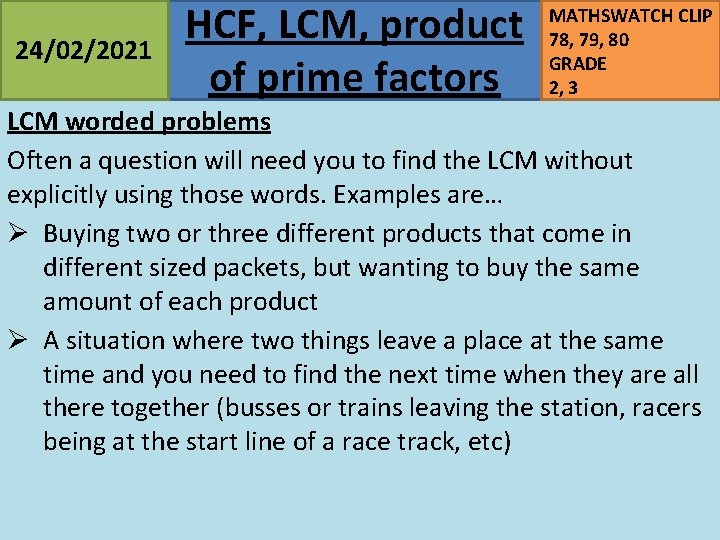 24/02/2021 HCF, LCM, product of prime factors MATHSWATCH CLIP 78, 79, 80 GRADE 2,