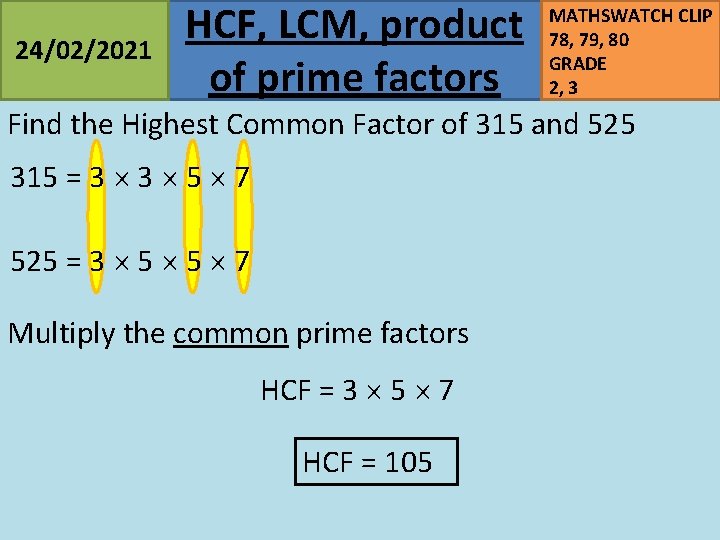 24/02/2021 HCF, LCM, product of prime factors MATHSWATCH CLIP 78, 79, 80 GRADE 2,